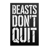 Black sign with white text "BEASTS DON'T QUIT" in a bold, distressed font.