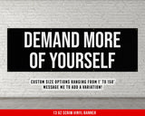 a black and white sign that says, demand more of yourself