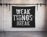 Weak Things Break Wall Tapestry - Gym Decor - Large Motivational Fitness - Weightlifting Art