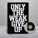Motivational Wall Banner, Only the Weak Give Up Sign, Gym Decor, Workout Inspiration Poster, Fitness Motivation, Home Gym Art