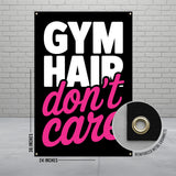 Gym hair don't care banner with metal grommets, 24x36 inches.