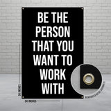Motivational Wall Banner, Office Decor Banner, Inspirational Quote Poster, Be the Person You Want to Work With, 24x36 Inches Banner