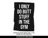 Butt Stuff Cloth Banner - Home Gym Decor - Large Wall Art Quote - Motivational Fitness Sign Flag Funny