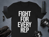 Fight for Every Rep Shirt, Fitness Motivation T-Shirt, Workout Gym Tee, Fitness Enthusiast Gift, Gym Lover Apparel