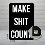 Inspirational Quote Banner, Motivational Wall Hanging, Bold Lettering, Home Office Decor, Make Shit Count, 24x36 Inches, Reinforced Grommets