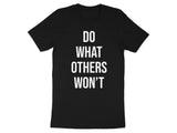 Motivational Quote T-Shirt, Do What Others Won't Shirt, Inspirational Saying Tee, Positive Message Top, Uplifting Words Apparel
