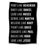 Pray Like Nehemiah Obey Like Daniel Lead Like Moses Serve Like Martha Believe Like Mary Fight Like David Educate Like Paul Build Like Noah