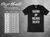 Motivational Quote Shirt, Giving Up Means Death T-Shirt, Inspirational T-Shirt, Unisex Jersey Short Sleeve Tee, Workout Tee
