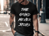 Motivational Shirt, The Grind Never Stops T-Shirt, Inspirational Apparel, Workout Tee, Fitness Motivation, Gym Wear, Men's Clothing