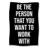Motivational Wall Art, Be The Person That You Want to Work With, Office Decor, Inspirational Quote Print, Positive Message Poster