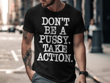 Motivational Shirt, Inspirational Tee, Take Action Quote, Graphic T-Shirt, Bold Statement, Mens Casual Streetwear, Message Apparel