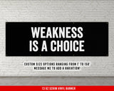 Weakness Is A Choice Banner