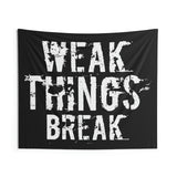 Weak Things Break Wall Tapestry - Gym Decor - Large Motivational Fitness - Weightlifting Art