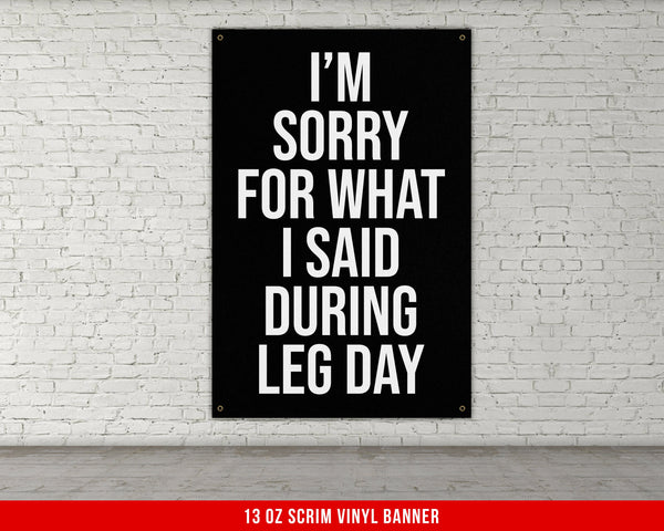 I'm Sorry Leg Day Banner - Home Gym Decor - Large Quotes Wall Art - Weightlifting - Sports Inspiration