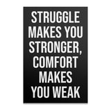 Poster with text: Struggle makes you stronger, comfort makes you weak.