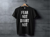 Fear Not Doubt Not Inspirational T Shirt, Motivational Quote Tee, Positive Thinking Shirt, Casual Streetwear Mens Clothing