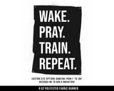 Wake Pray Train Cloth Banner - Home Gym Decor - Large Wall Art Quote - Motivational Fitness Sign Flag