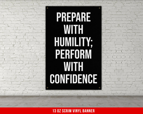 a black and white sign that says prepare with humility, perform with confidence