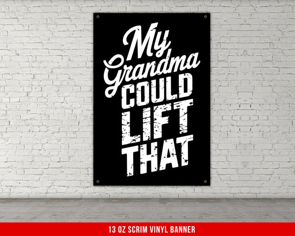 My Grandma Could Lift That Banner Gym Motivation Home Gym Decor Home Gym Wall Art Home Gym Flag Gym Wall Decoration Custom Home Gym Sign