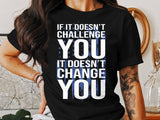 Motivational T-shirt, Inspirational Quote Tee, Challenge and Change Shirt, Positive Vibes Graphic Tee for Daily Motivation