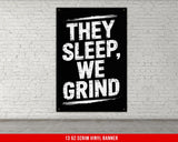 Vinyl Banner Workout Motivation Gym Decor They Sleep We Grind Fitness Quote Poster Home Gym Wall Art Powerlifting Artwork