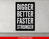 Bigger Better Faster Stronger Banner - Home Gym Decor - Large Motivational Quote Wall Art - Weightlifting - Sports Weights