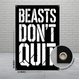 Black banner with white text "BEASTS DON'T QUIT" and reinforced grommets.