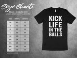 Kick Life In The Balls Shirt, Motivational Quote Tee, Sarcastic T-Shirt, Trendy Unisex Graphic Tee, Funny Workout Top