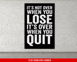 It's Not Over Banner - Home Gym Decor - Large Quotes Wall Art - Weightlifting - Sports Inspiration