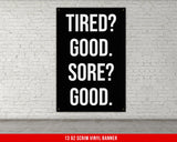 Tired Sore Good Banner - Home Gym Decor - Large Quotes Wall Art - Weightlifting - Sports Inspiration