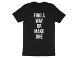 Find a Way or Make One Shirt, Motivational Quote Tee, Inspirational T-Shirt, Positive Message Apparel, Uplifting Graphic Top