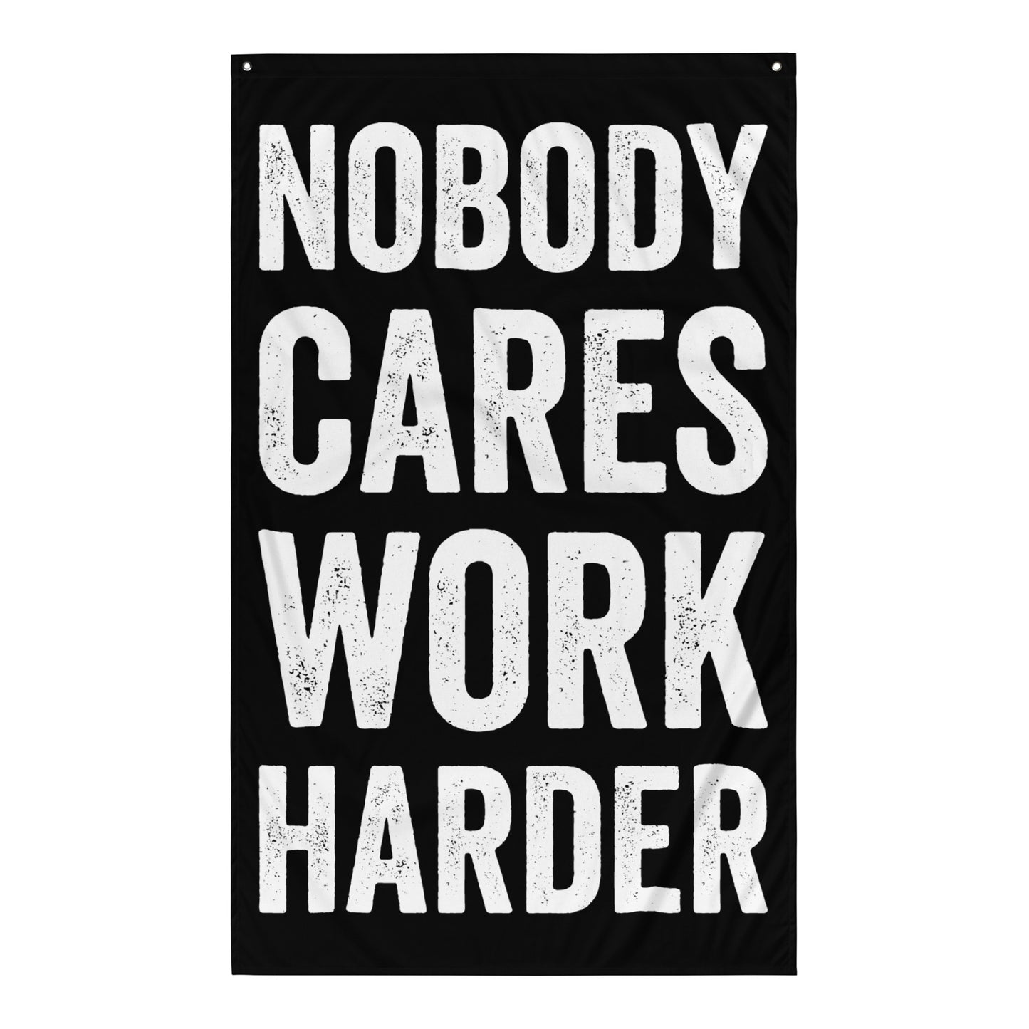 Nobody Cares Work Harder Gym Flag