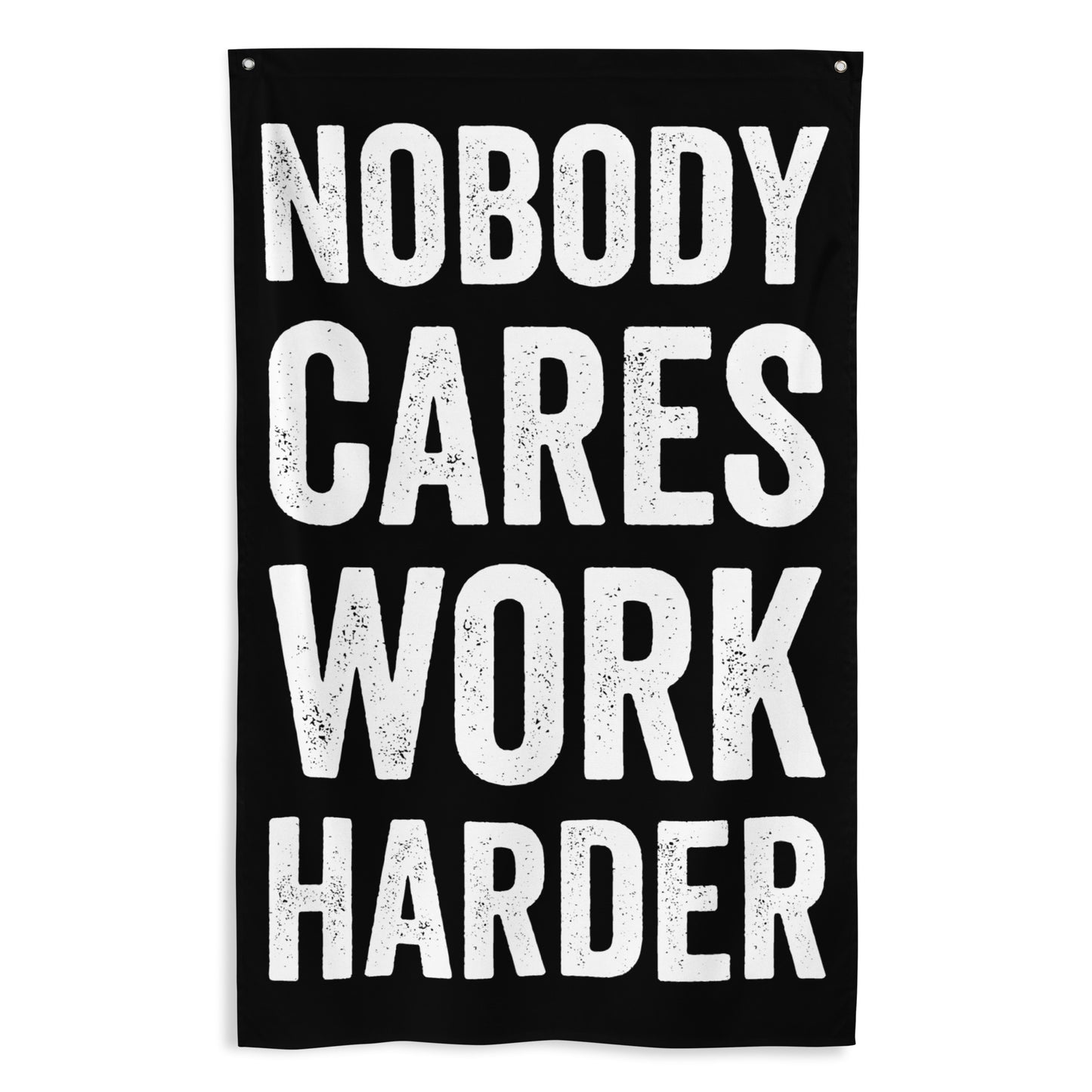 Nobody Cares Work Harder Gym Flag