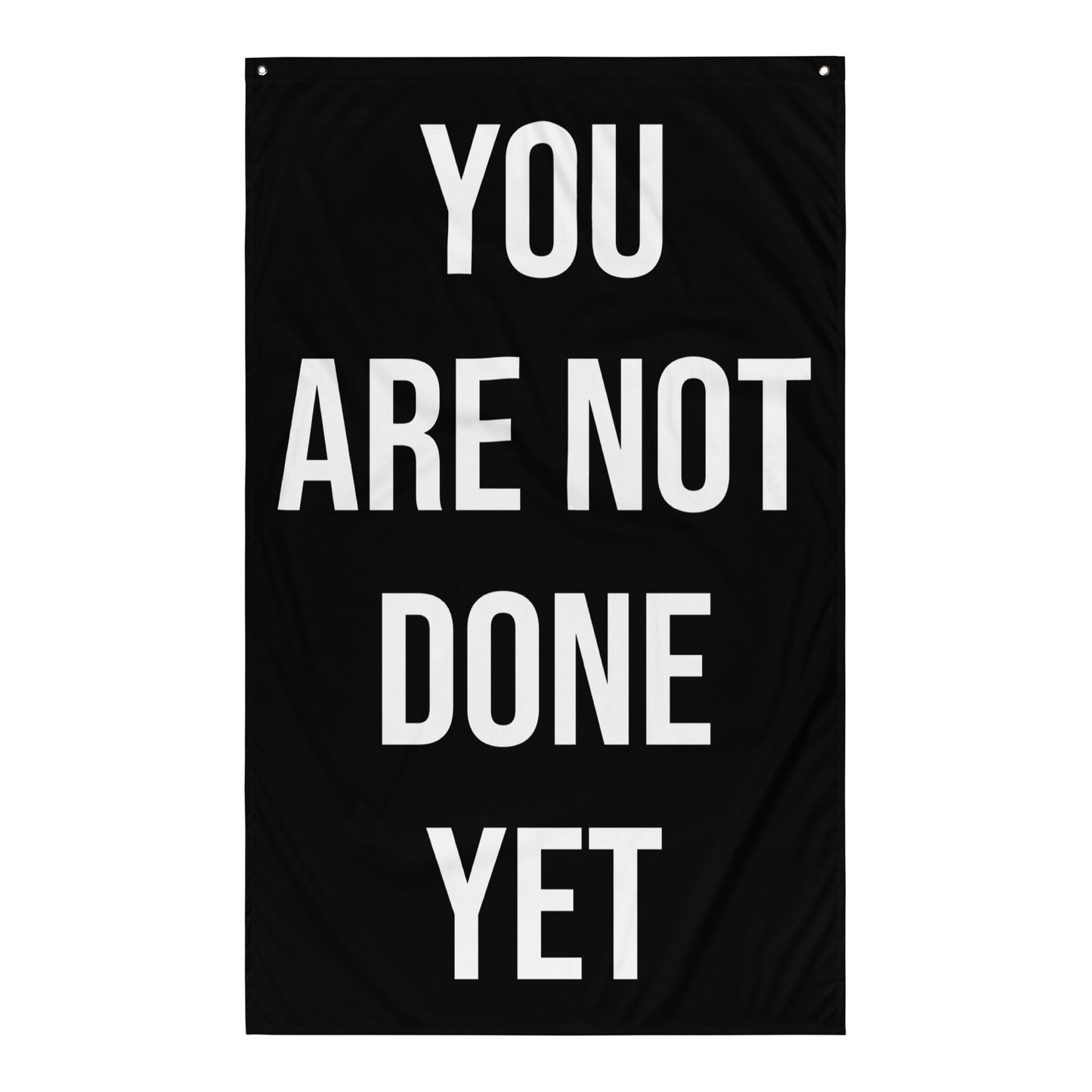 You Are Not Done Yet Gym Flag