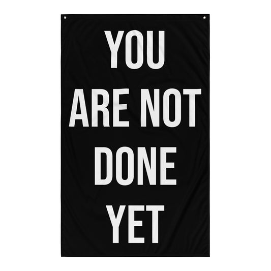 You Are Not Done Yet Gym Flag