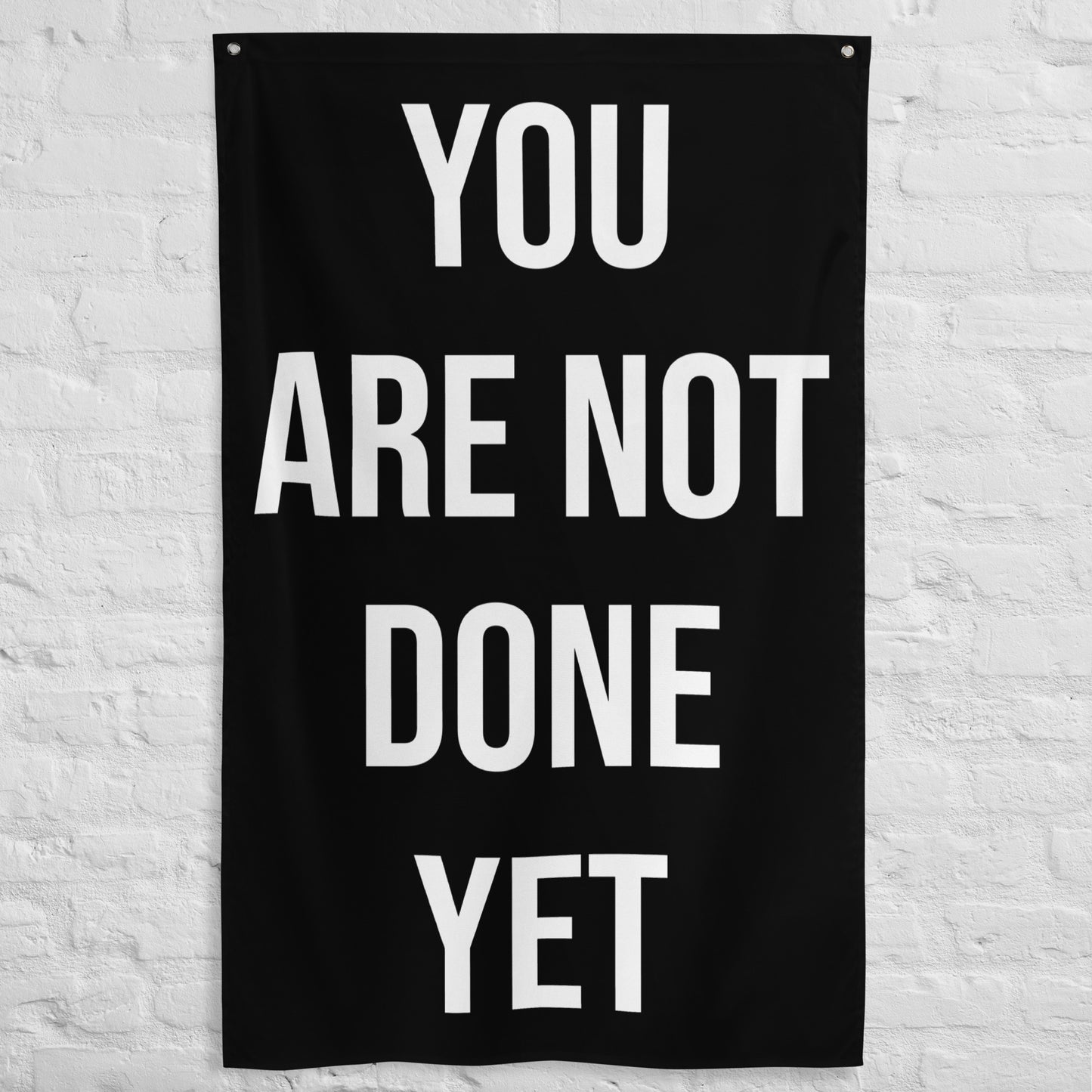 You Are Not Done Yet Gym Flag