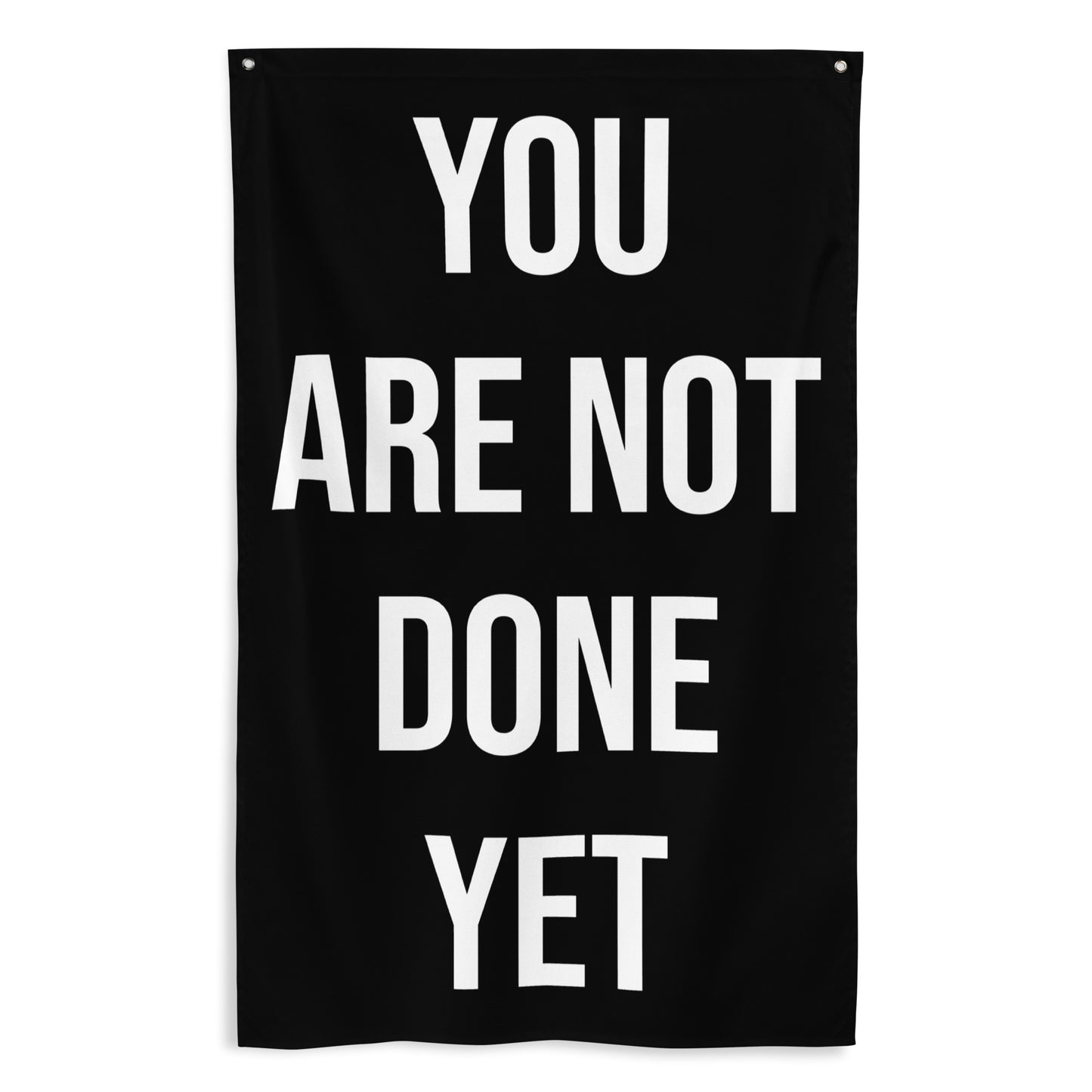 You Are Not Done Yet Gym Flag