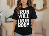 Iron Will Iron Body Shirt, Graphic Motivational Tee, Fitness Inspiration Top, Workout Quote T-Shirt, Bodybuilding Gym Apparel