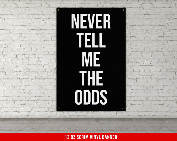 a black and white sign that says never tell me the odds