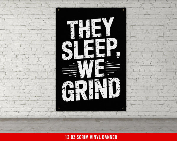 They Sleep We Grind Vinyl Banner Motivational Quote Fitness Inspiration Workout Motivation Gym Decor Weightlifting Artwork