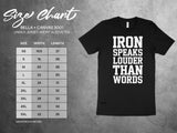 Motivational Gym T-Shirt, Fitness Quote Shirt, Iron Speaks Louder Than Words Tee, Workout Apparel, Gym Enthusiast Gift