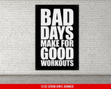 Bad Days Make For Good Workouts Vinyl Banner, Motivational Home Gym Decor, Fitness Office Decor, Workout Motivation Art