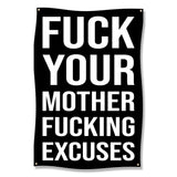 Black banner with white text: Fuck Your Mother Fucking Excuses.