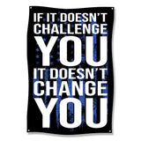 Black banner with white and blue text: "If it doesn't challenge you, it doesn't change you."