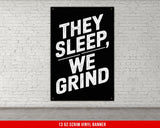 They Sleep We Grind Vinyl Banner Gym Wall Art Motivational Quote Weightlifting Decor Fitness Inspiration Powerlifting Artwork