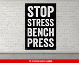 a black and white sign that says stop stress bench press