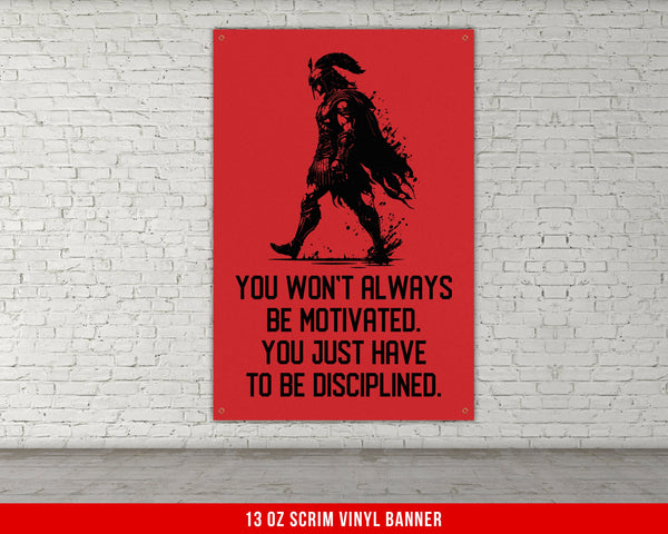 You Won't Always Be Motivated Banner - Gym Wall Art - Motivational Fitness Decor - Sports Gift Signs - Spartan