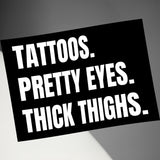 Tattoos Pretty Eyes Thick Thighs Wall Art, Inspirational Quote Poster, Tattoo Lover Gift, Motivational Home Decor, Office Sign