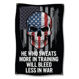 He Who Sweats More In Training Will Bleed Less In War Flag, Patriotic Skull Flag, American Military Training Motivation Flag
