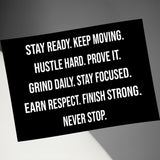 Motivational Quote Print, Stay Ready Keep Moving, Hustle Hard Prove It, Grind Daily Stay Focused, Earn Respect Finish Strong